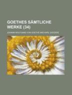 Goethes Samtliche Werke (34) di Johann Wolfgang von Goethe, Johann Wolfgang Von Goethe edito da General Books Llc