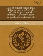 Lack Of School Values Leave Children Behind di Wen-Lung Ma, Natalie L Blake edito da Proquest, Umi Dissertation Publishing