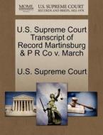 U.s. Supreme Court Transcript Of Record Martinsburg & P R Co V. March edito da Gale, U.s. Supreme Court Records