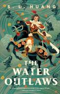 The Water Outlaws di S. L. Huang edito da TOR BOOKS