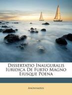Dissertatio Inauguralis Iuridica de Furto Magno Eiusque Poena edito da Nabu Press
