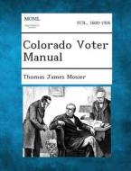 Colorado Voter Manual di Thomas James Mosier edito da Gale, Making of Modern Law
