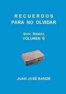 Recuerdos Para No Olvidar di Juan Jose Bande edito da Lulu Press Inc