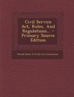 Civil Service ACT, Rules, and Regulations... - Primary Source Edition edito da Nabu Press