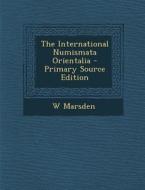 The International Numismata Orientalia di W. Marsden edito da Nabu Press