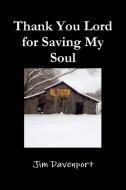 Thank You Lord for Saving My Soul di Jim Davenport edito da Lulu.com