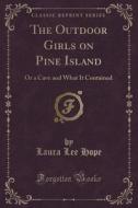 The Outdoor Girls On Pine Island di Laura Lee Hope edito da Forgotten Books