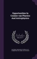 Opportunities In Cosmic-ray Physics And Astrophysics edito da Palala Press