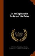 An Abridgement Of The Law Of Nisi Prius di Henry Wheaton, William Selwyn, Thomas Isaac Wharton edito da Arkose Press