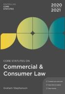 Core Statutes on Commercial & Consumer Law 2020-21 di Graham Stephenson edito da RED GLOBE PR