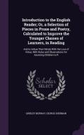 Introduction To The English Reader; Or, A Selection Of Pieces In Prose And Poetry, Calculated To Improve The Younger Classes Of Learners, In Reading di Lindley Murray, George Sherman edito da Palala Press