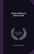 Great Authors In Their Youth di Maude Morrison Frank edito da Palala Press