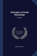 Principles Of Greek Etymology; Volume 2 di GEORG CURTIUS edito da Lightning Source Uk Ltd