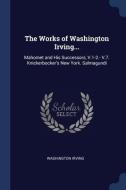 The Works Of Washington Irving...: Mahom di WASHINGTON IRVING edito da Lightning Source Uk Ltd
