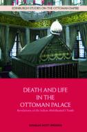 DEATH AND LIFE IN THE OTTOMAN PALAC di BROOKES DOUGLAS SCO edito da EDINBURGH UNIVERSITY PRESS