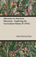 Adventure in American Education - Exploring the Curriculum Volume II (1942) di Giles McCutchen edito da DODO PR