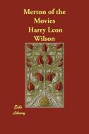 Merton of the Movies di Harry Leon Wilson edito da ECHO LIB