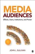 Media Audiences di John L. Sullivan edito da SAGE Publications, Inc