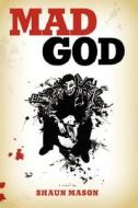 Mad God di Shaun Mason edito da AUTHORHOUSE