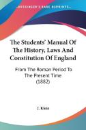 The Students' Manual of the History, Laws and Constitution of England: From the Roman Period to the Present Time (1882) di J. Klein edito da Kessinger Publishing