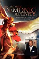 Dealing With Demonic Activity di Terrence Sr Harris edito da Xlibris Corporation