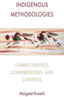 Indigenous Methodologies di Margaret  Elizabeth Kovach edito da University of Toronto Press