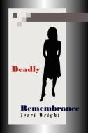 Deadly Remembrance di Terri Wright edito da Xlibris