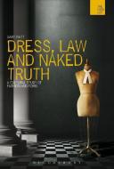 Dress, Law and Naked Truth di Gary Watt edito da BLOOMSBURY ACADEMIC