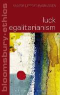 Luck Egalitarianism di Kasper (University of Aarhus Lippert-Rasmussen edito da Bloomsbury Publishing PLC