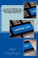 E-Lecturing in Virtual Learning Environments di Ilker Cingillioglu edito da Createspace