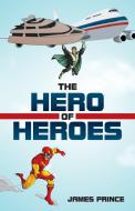 The Hero of Heroes di James Prince edito da Trafford Publishing