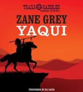 Yaqui di Zane Grey edito da Trails & Saddles