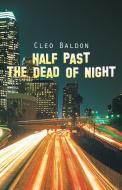 Half Past the Dead of Night di Cleo Baldon edito da iUniverse