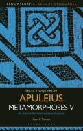 Selections from Apuleius Metamorphoses V: An Edition for Intermediate Students edito da BLOOMSBURY ACADEMIC