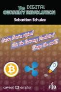 The Digital Currency Revolution: Why and How to Invest and Trade with Ripple (or Stellar) in Bitcoin and Other Currencies, Valuables, Shares, Contract di Sebastian Schulze edito da Createspace