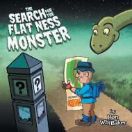 The Search for the Flat Ness Monster di Ron Whittaker edito da AuthorHouse