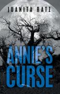 Annie's Curse di Juanita Ratz edito da Westbow Press