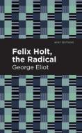 Felix Holt, the Radical di George Eliot edito da MINT ED