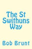 The St Swithuns Way di Bob Brunt edito da Createspace