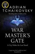 War Master's Gate di Adrian Tchaikovsky edito da Pan Macmillan
