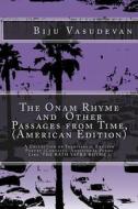 The Onam Rhyme and Other Passages from Time, (American Edition): A Collection of Traditional English Poetry di Biju Vasudevan edito da Createspace Independent Publishing Platform