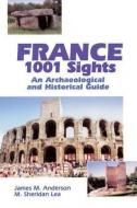 France, 1001 Sights di James M. Anderson edito da University of Calgary Press