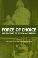 Force of Choice di Colonel Bernd Horn, J. Paul de B. Taillon, David M. Last edito da McGill-Queen's University Press