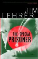 The Special Prisoner di Jim Lehrer edito da The Perseus Books Group