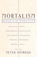 Mortalism di Peter Heinegg edito da Prometheus Books