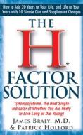 The H Factor Solution: Homocysteine, the Best Single Indicator of Whether You Are Likely to Live Long or Die Young di James Braly, Patrick Holford edito da BASIC HEALTH PUBN INC