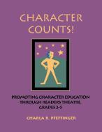 Character Counts! di Charla R. Pfeffinger edito da Teacher Ideas Press(NH)