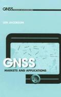 Gnss Markets And Applications di Len Jacobson edito da Artech House