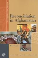 Reconciliation in Afghanistan di Michael Semple edito da US INST OF PEACE PR