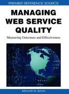 Managing Web Service Quality di Khaled M. Khan edito da Information Science Reference